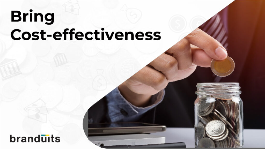 Bring cost-effectiveness